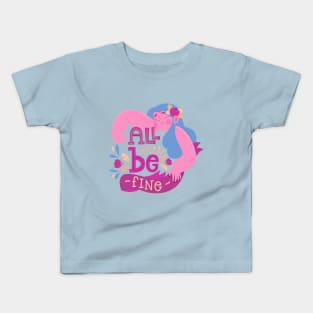 All Will Be Fine Kids T-Shirt